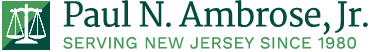 Paul N. Ambrose, Jr. | Serving New Jersey Since 1980